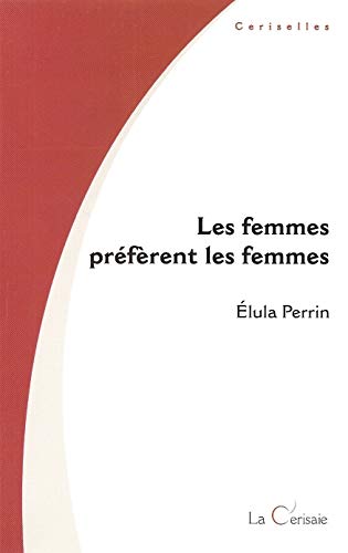 Stock image for Les Femmes Prfrent Les Femmes for sale by RECYCLIVRE