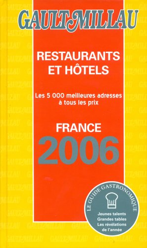 Stock image for Gault Millau 2006 : Les 5000 Meilleurs Restaurants et Htels de France 2006: Grandes Tables et Nouveaux Talents for sale by Better World Books