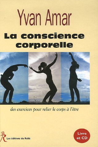 Beispielbild fr La conscience corporelle : Des exercices pour relier le corps  l'tre (1CD audio) zum Verkauf von Untje.com