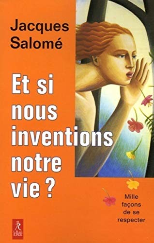 Stock image for Et si nous inventions notre vie ? Salome, Jacques for sale by LIVREAUTRESORSAS
