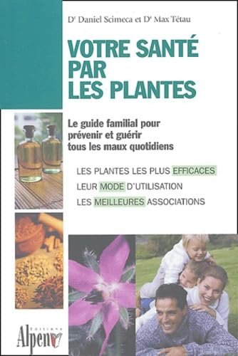 Beispielbild fr Votre sant par les plantes : Le guide phyto utile pour toute la famille zum Verkauf von medimops