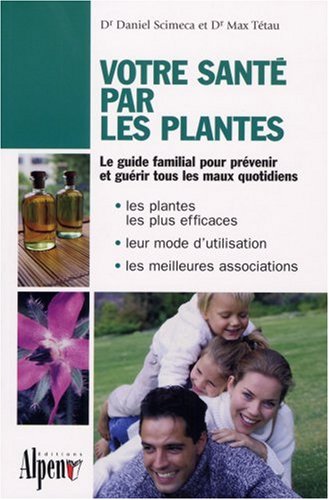 9782914923163: Votre sant par les plantes : Le guide phyto utile pour toute la famille