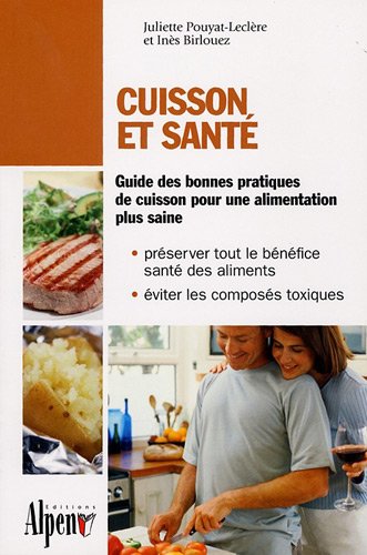 Imagen de archivo de Cuisson Et Sant : Guide Des Bonnes Pratiques De Cuisson Pour Une Alimentation Plus Saine : Prserve a la venta por RECYCLIVRE