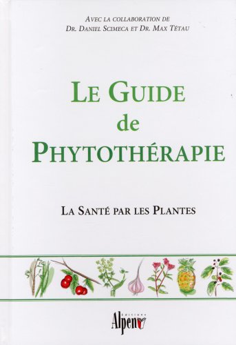 9782914923620: Le Guide de Phytoth Rapie la Sant par les Plantes
