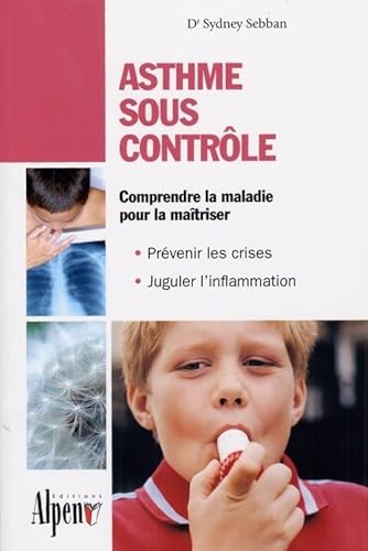 Beispielbild fr Asthme sous contrle: le guide pratique qui donnera un nouveau souffle  votre vie zum Verkauf von Librairie Th  la page