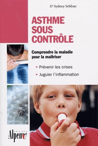 Stock image for Asthme sous contrle: le guide pratique qui donnera un nouveau souffle  votre vie for sale by Librairie Th  la page