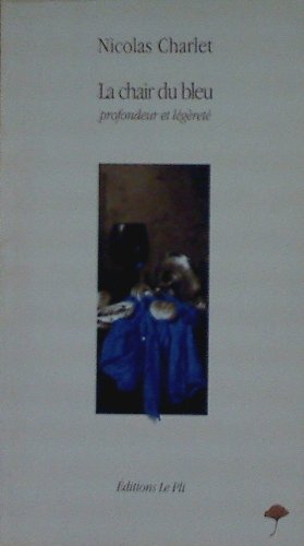 Imagen de archivo de La Chair Du Bleu : Profondeur Et Lgret a la venta por RECYCLIVRE
