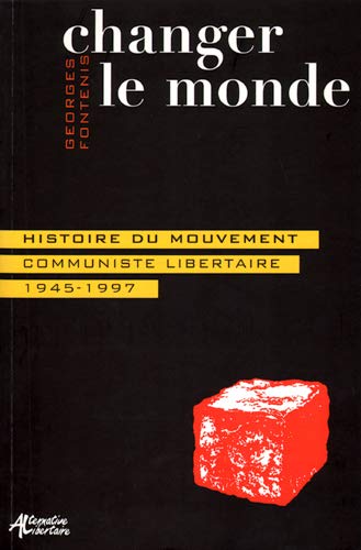 Beispielbild fr Changer le monde: Histoire du mouvement communiste libertaire 1945-1997 zum Verkauf von Gallix