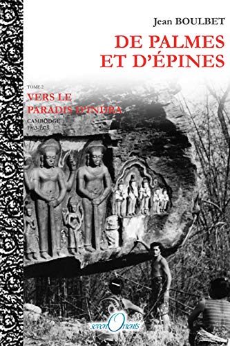 Beispielbild fr De Palmes et d'pines -------- Tome 2 , Vers le paradis d'Indra ( Cambodge, 1963-1975 ) zum Verkauf von Okmhistoire