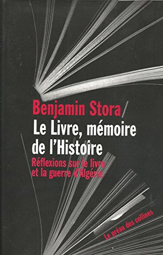 Beispielbild fr Le Livre, mmoire de l'histoire : Rflexions sur le livre et la guerre d'Algrie zum Verkauf von Ammareal