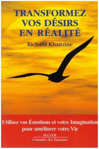 Beispielbild fr Transformez Vos Dsirs En Ralit : Utilisez Vos motions Et Votre Imagination Pour Amliorer Votre zum Verkauf von RECYCLIVRE