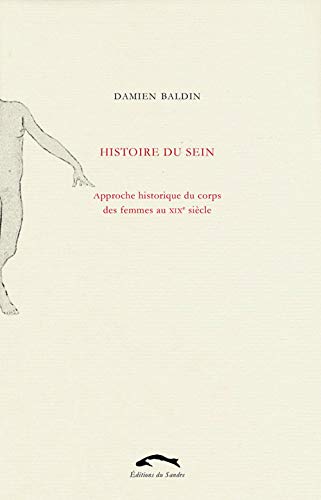 9782914958158: Histoire du sein: Approche historique du corps des femmes au XIXe sicle