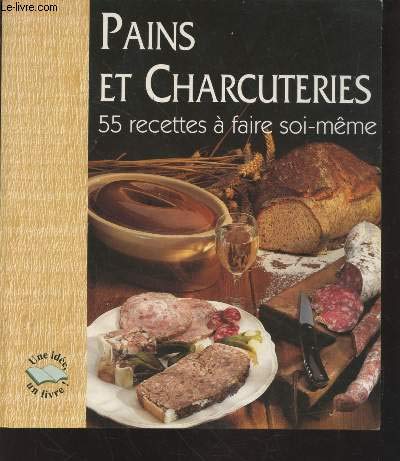 Stock image for Pains et charcuteries - 55 recettes a faire soi-meme for sale by Ammareal