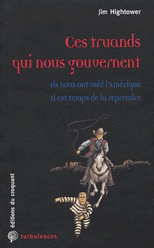 Stock image for Ces truands qui nous gouvernent : Ils nous ont vol l'Am rique, il est temps de la reprendre [Paperback] Hightower, Jim for sale by LIVREAUTRESORSAS