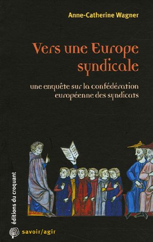Beispielbild fr Vers Une Europe Syndicale : Une Enqute Sur La Confdration Europenne Des Syndicats zum Verkauf von RECYCLIVRE