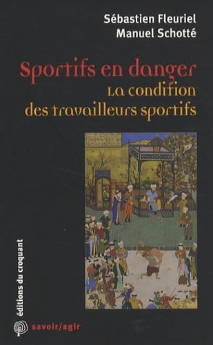 Beispielbild fr Sportifs en danger : La condition des travailleurs sportifs zum Verkauf von Ammareal