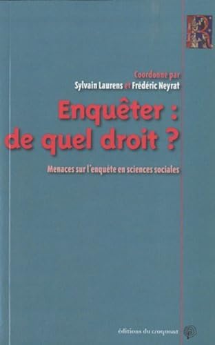 Beispielbild fr Enquter de quel droit ?: menaces sur l'enqute en sciences sociales zum Verkauf von Books Unplugged