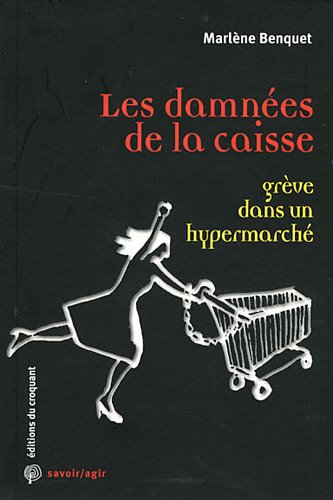 Stock image for Les damnes de la caisse : Enqute sur une grve dans un hypermarch for sale by medimops