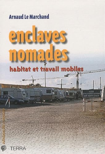 Imagen de archivo de Enclaves nomades : Habitat et travail mobiles a la venta por medimops