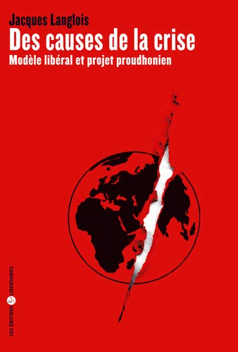 Beispielbild fr Causes de la crise (Des): Modle libral et projet proudhonien zum Verkauf von Gallix