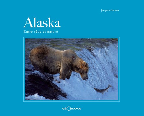 Imagen de archivo de Alaska : Entre rve et nature a la venta por Ammareal