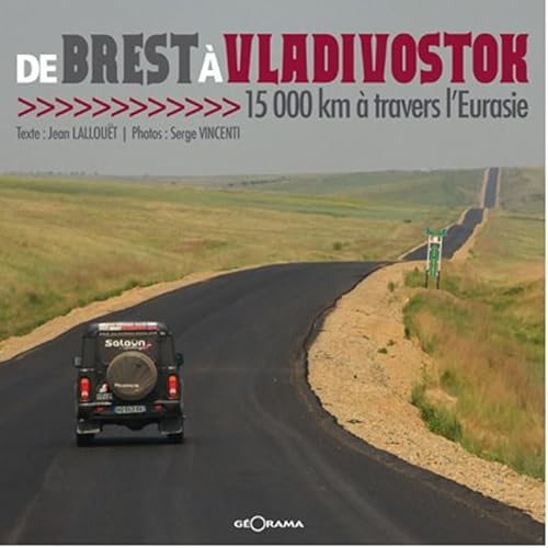 Imagen de archivo de De Brest  Vladivostok 15000 km  travers l'Eurasie a la venta por Ammareal