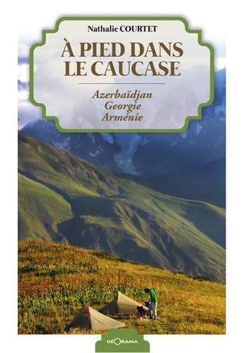 Stock image for A Pieds Dans le Caucase Azerbaidjan Georgie [Broch] Courtet, Nathalie for sale by BIBLIO-NET