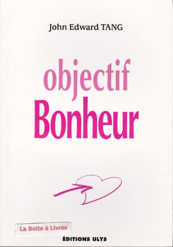 Beispielbild fr Objectif Bonheur Tang, John-Edward zum Verkauf von Shanti