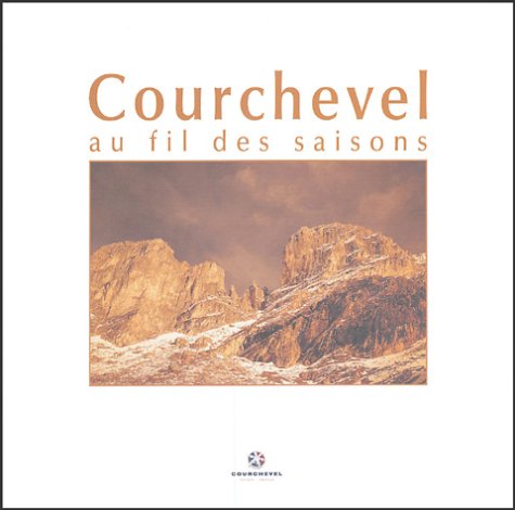 Stock image for Courchevel au fil des saisons for sale by HALCYON BOOKS