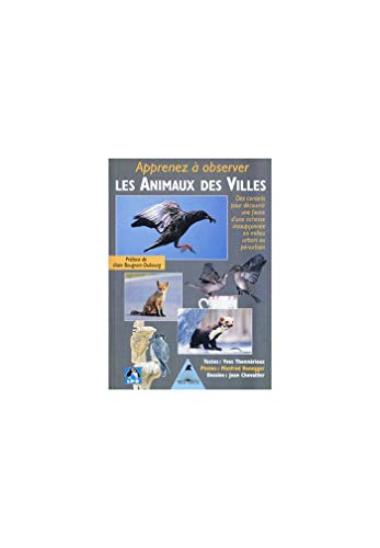 Stock image for Apprenez  Observer Les Animaux Des Villes : Des Conseils Pour Dcouvrir Une Faune D'une Richesse In for sale by RECYCLIVRE