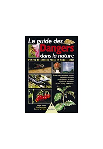 Stock image for Le Guide Des Dangers Dans La Nature : Petites Ou Grandes Peurs Et Risques Rels : Grippe Aviaire, Te for sale by RECYCLIVRE