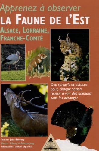 Stock image for Apprenez  Observer La Faune De L'est : Alsace, Lorraine, Franche-comt : Des Conseils, Des Astuces for sale by RECYCLIVRE