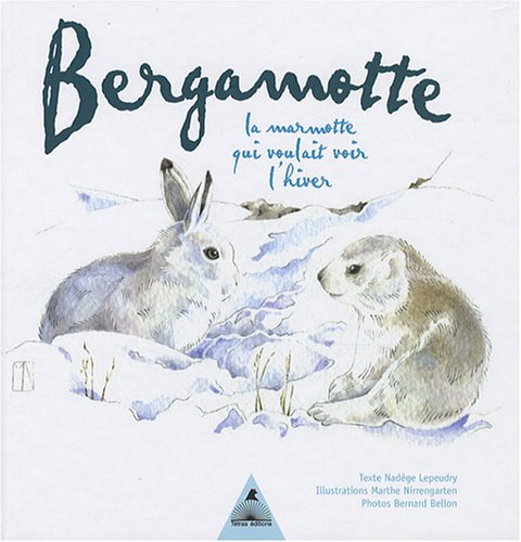 Stock image for Bergamotte, La Marmotte Qui Voulait Voir L'hiver for sale by RECYCLIVRE