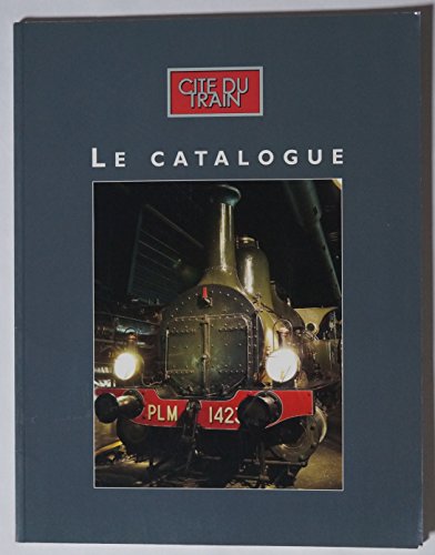 Imagen de archivo de Cit du train : le catalogue a la venta por medimops