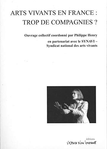 Stock image for Arts vivants en France : trop de compagnies? Henry, Philippe for sale by e-Libraire