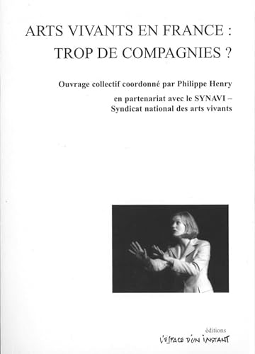 Stock image for Arts vivants en France : trop de compagnies? Henry, Philippe for sale by e-Libraire