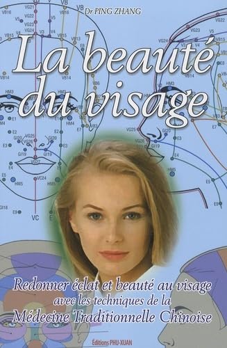 LA BEAUTE DU VISAGE (9782915039030) by Zhang, Ping