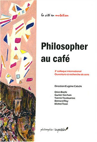 Stock image for Philosopher au caf. 3e colloque international / Ouverture et recherche de sens.Direction Eugne Calschi. for sale by Antiquariat KAMAS