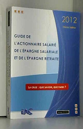 Beispielbild fr Guide de l'actionnaire salari, de l'pargne salariale et de l'pargne retraite 2012 zum Verkauf von medimops