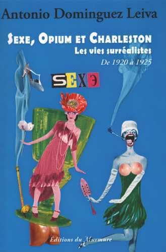 Imagen de archivo de Sexe, Opium et Charleston T02 Les vies surralistes de 1920  1925 a la venta por Gallix