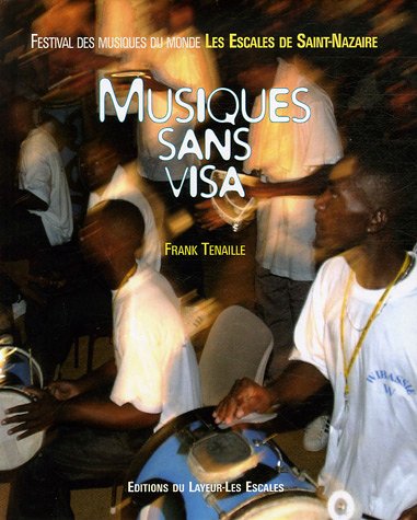Stock image for Musiques sans visa: Festival des musiques du monde, Les Escales de Saint-Nazaire for sale by Ammareal