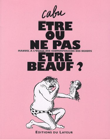 Stock image for Etre ou ne pas tre beauf ? : Manuel  l'usage des contemporains des beaufs for sale by medimops