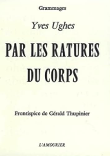 Imagen de archivo de PAR LES RATURES DU CORPS a la venta por Gallix