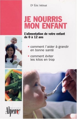 Stock image for Je nourris mon enfant for sale by Better World Books: West