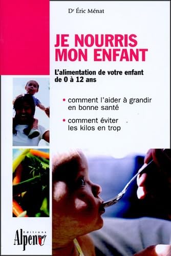 Stock image for Je nourris mon enfant for sale by Better World Books: West