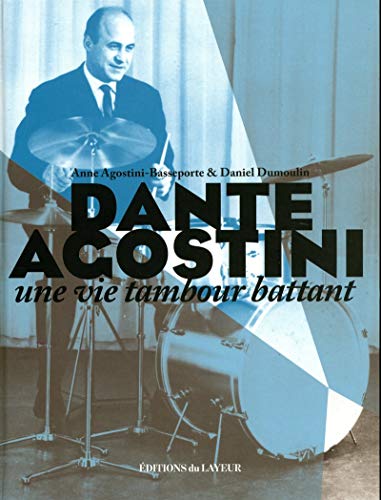 9782915126648: Dante Agostini: Une vie tambour battant