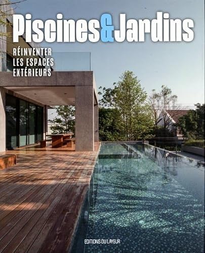 Stock image for Piscines et jardins - Rinventer les espaces extrieurs for sale by medimops