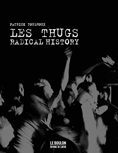 Beispielbild fr Les Thugs - Radical History zum Verkauf von Gallix