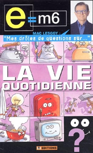 Beispielbild fr E = M6 - Mes drles de questions sur : La vie quotidienne zum Verkauf von Ammareal