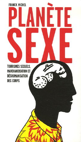 Beispielbild fr Plante sexe : Tourismes sexuels, marchandisation et dshumanisation des corps zum Verkauf von medimops